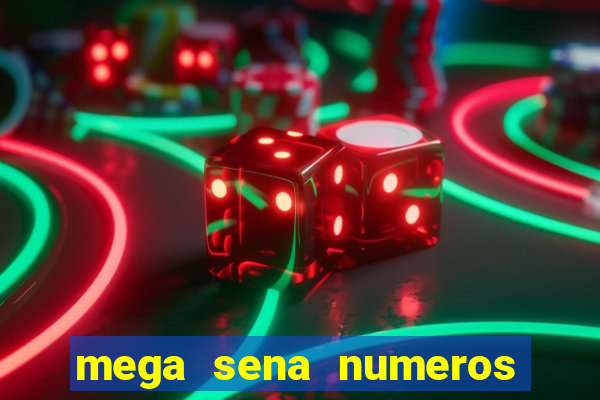 mega sena numeros que mais saem