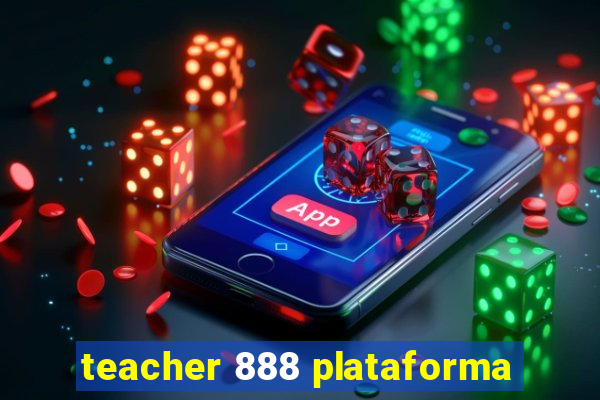 teacher 888 plataforma