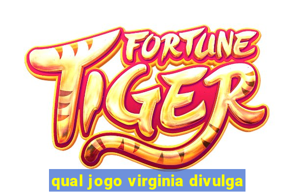 qual jogo virginia divulga