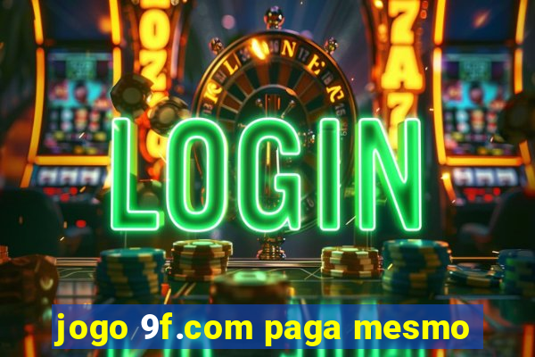 jogo 9f.com paga mesmo