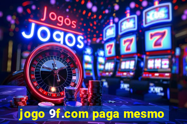 jogo 9f.com paga mesmo