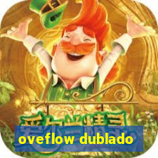 oveflow dublado