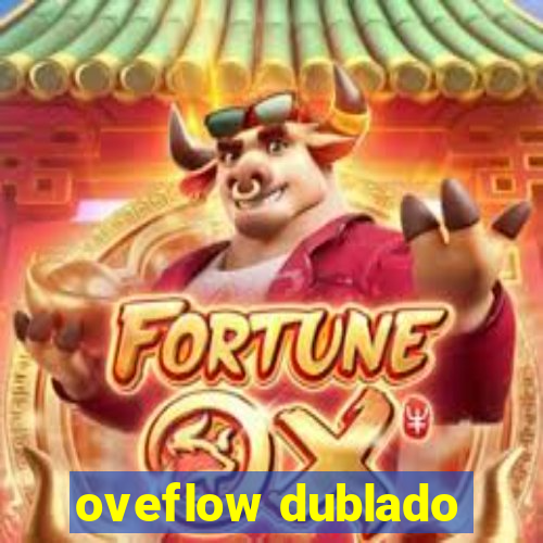 oveflow dublado