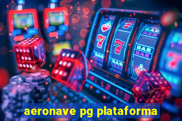 aeronave pg plataforma