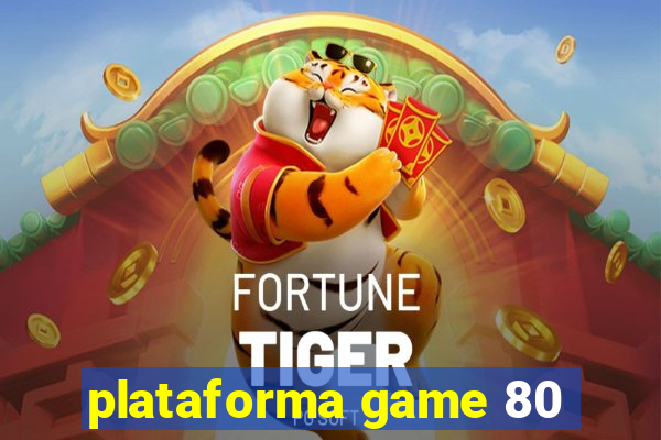 plataforma game 80