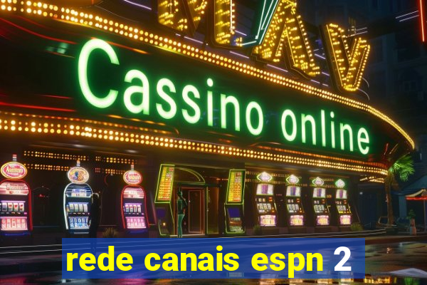 rede canais espn 2