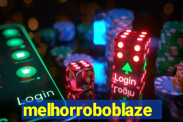 melhorroboblaze