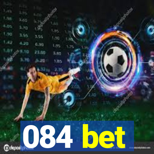 084 bet