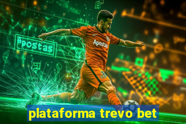 plataforma trevo bet