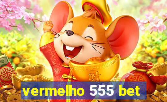 vermelho 555 bet