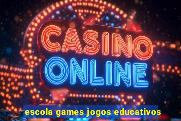 escola games jogos educativos