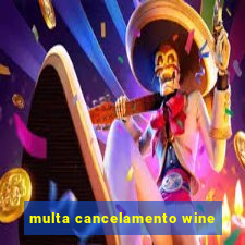 multa cancelamento wine