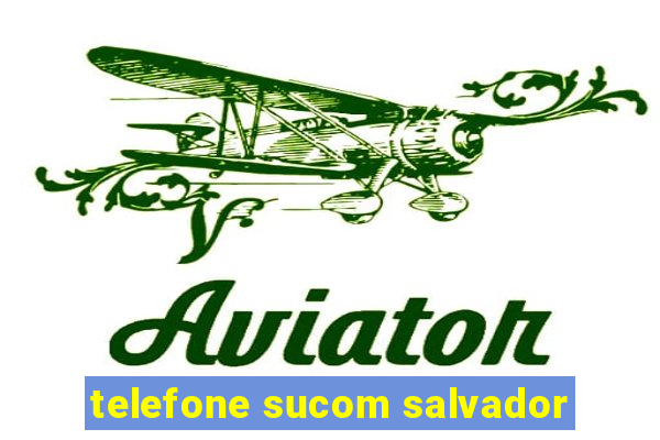 telefone sucom salvador