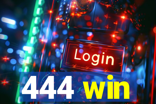 444 win