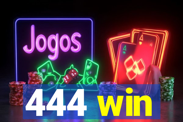 444 win