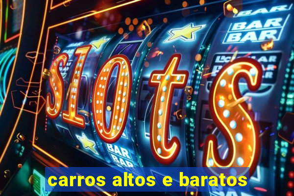 carros altos e baratos