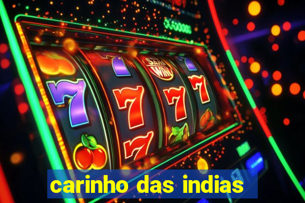 carinho das indias