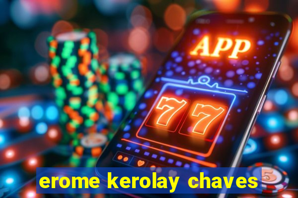 erome kerolay chaves