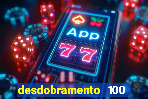 desdobramento 100 dezenas em apenas 6 jogos