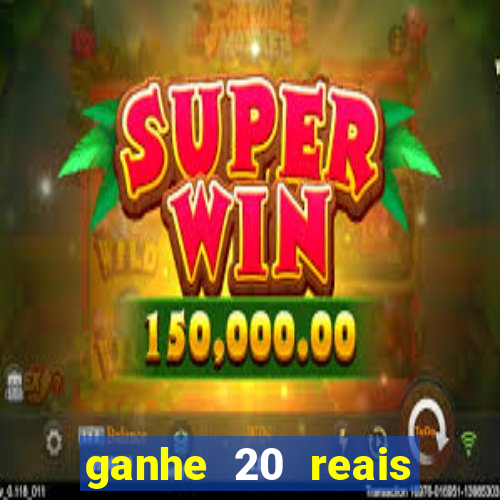 ganhe 20 reais para apostar