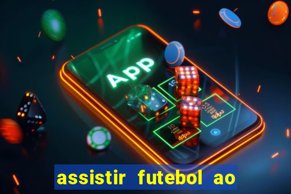 assistir futebol ao vivo rcm