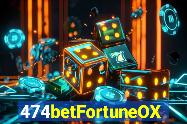 474betFortuneOX