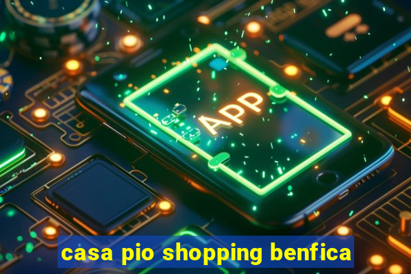 casa pio shopping benfica