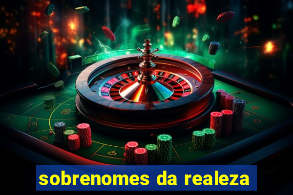 sobrenomes da realeza