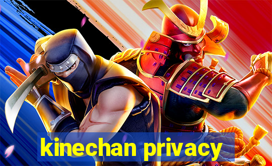 kinechan privacy