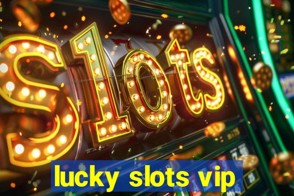 lucky slots vip