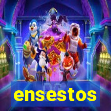 ensestos