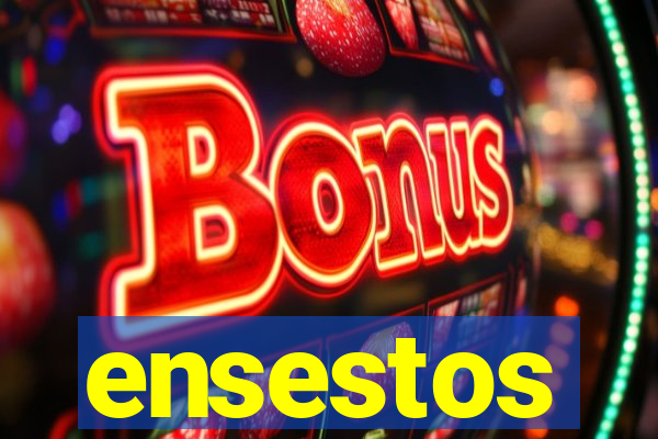 ensestos