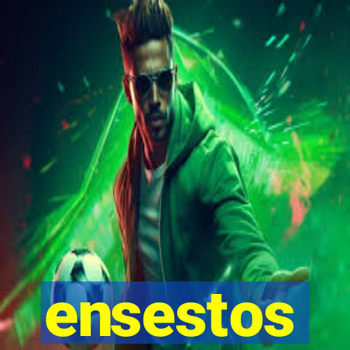 ensestos