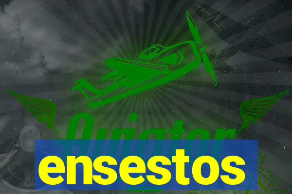 ensestos