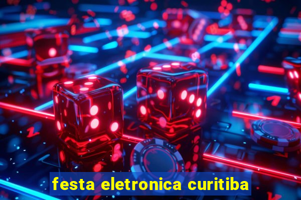 festa eletronica curitiba