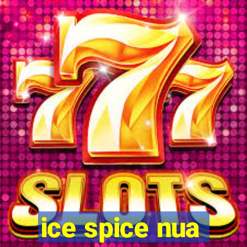 ice spice nua