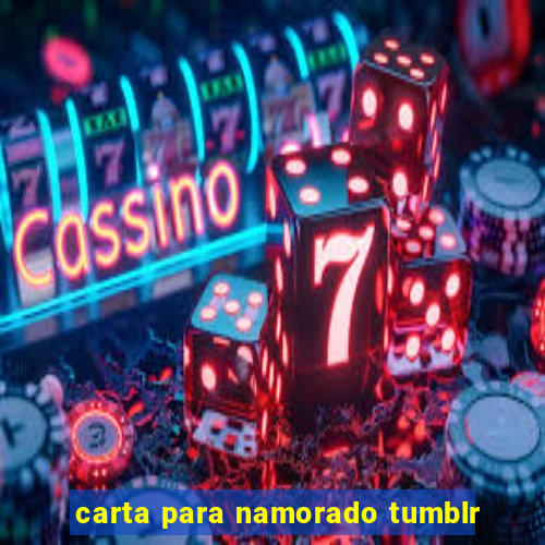 carta para namorado tumblr