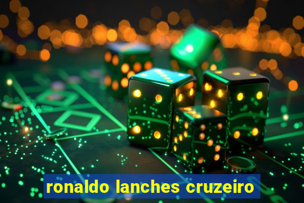 ronaldo lanches cruzeiro