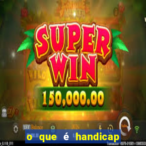 o que é handicap - 1.5