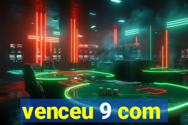 venceu 9 com