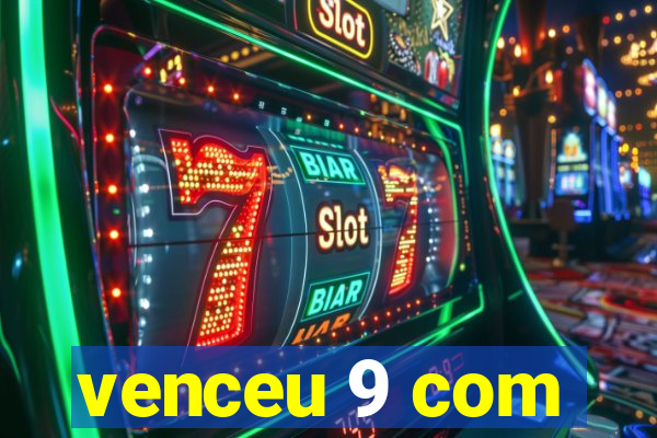 venceu 9 com