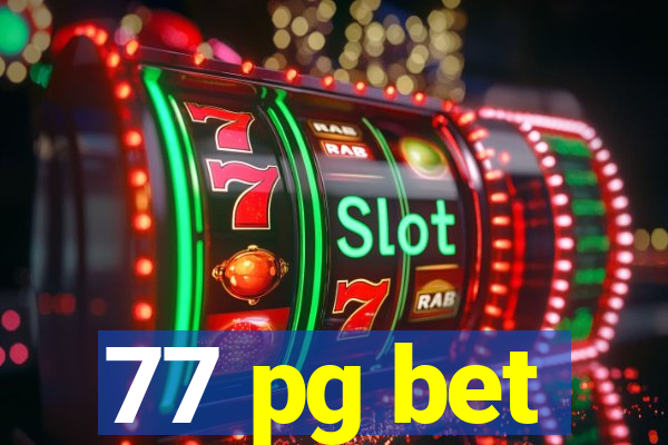 77 pg bet