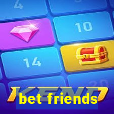 bet friends