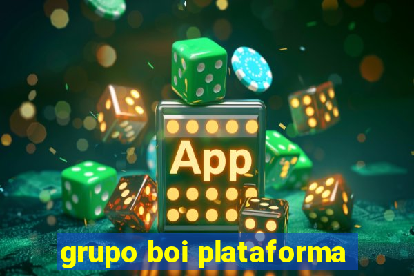 grupo boi plataforma