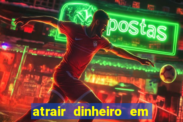 atrair dinheiro em 2 dias