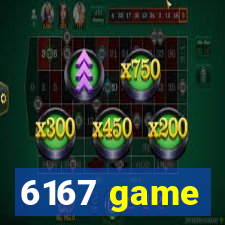 6167 game