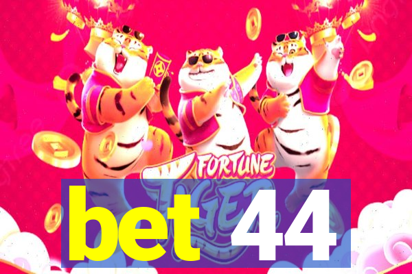 bet 44