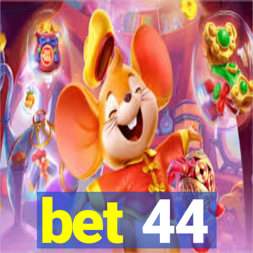 bet 44