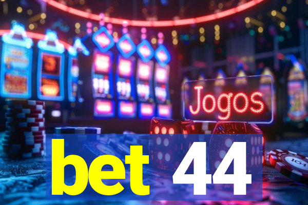 bet 44