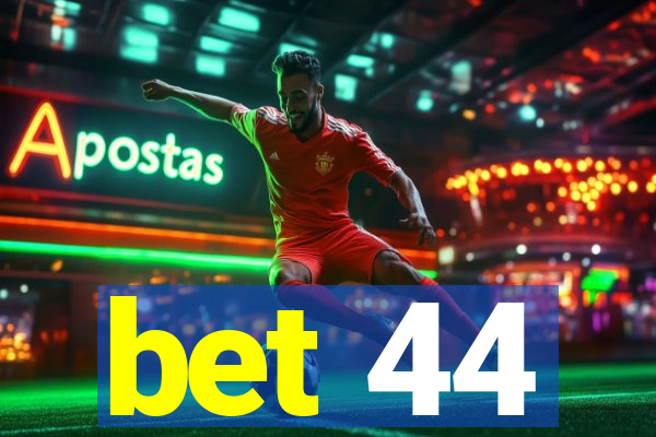 bet 44